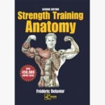 Strength Training Anatomy-Second Edition